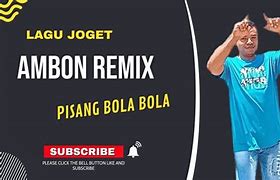 Hey Makan Pisang Bola Bola Remix